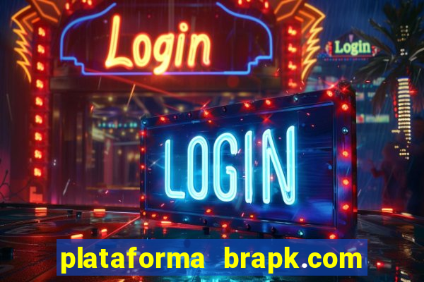 plataforma brapk.com paga mesmo